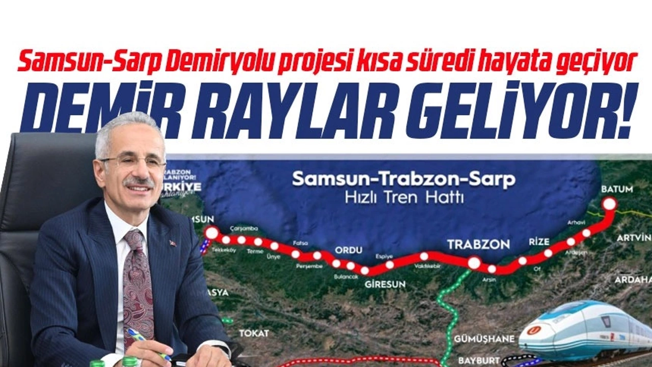 Samsun-Sarp Demiryolu projesi hayata geçiyor